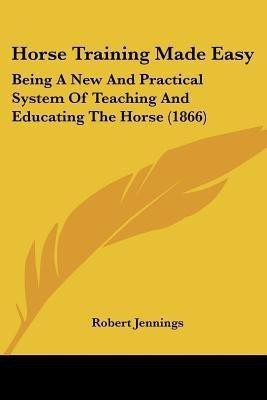 Horse Training Made Easy(English, Paperback, Jennings Robert)