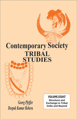 Contemporary Society- Tribal Studies - Structure and Exchange in Tribal India and Beyond First  Edition(English, Hardcover, Pfeffer Georg)
