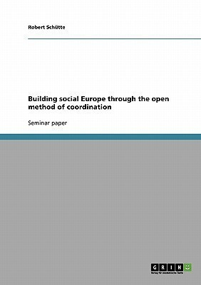 Building social Europe through the open method of coordination(English, Paperback, Schuette Robert)