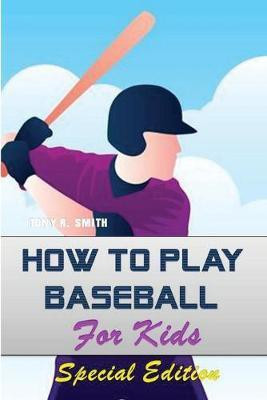How to play Baseball for Kids(English, Paperback, Smith Tony R)