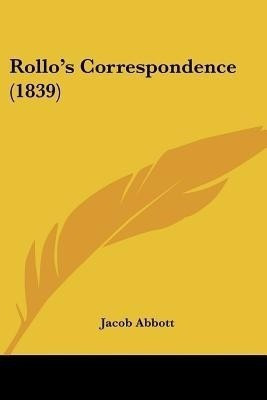 Rollo's Correspondence (1839)(English, Paperback, Abbott Jacob)