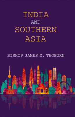 India and Southern Asia(Hardcover, J.M. Thoburn)