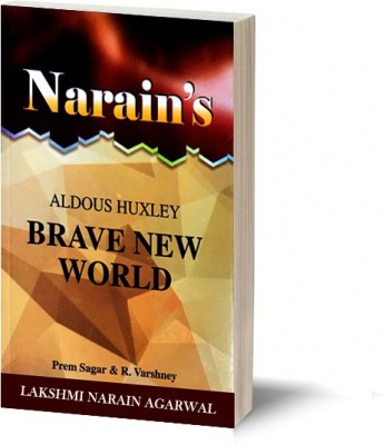 Narain's Brave New World (English): Huxley Aldous [Paperback] Huxley Aldous and Prem Sagar Life and Works, Chapter wise Summary, Character Sketches and Critical, Appreciation, etc.(Paperback, Prem Sagar, R. Varshney)