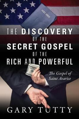 The Discovery of the Secret Gospel of the Rich and Powerful(English, Paperback, Tutty Gary)
