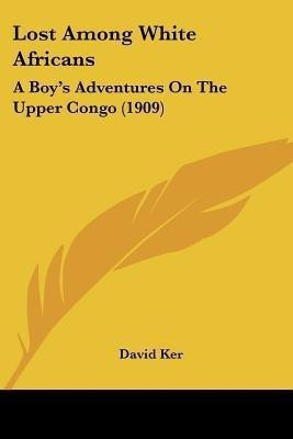 Lost Among White Africans(English, Paperback, Ker David)