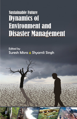 Sustainable Future, Dynamics of Environments and Disaster Management (Essays in Honour of Prof. Vinod Kumar Sharma)(Hardcover, Suresh Misra, Shyamli Singh)
