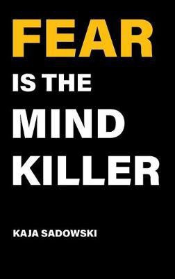 Fear is the Mind Killer(English, Paperback, Sadowski. Kaja)