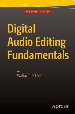 Digital Audio Editing Fundamentals(English, Paperback, Jackson Wallace)