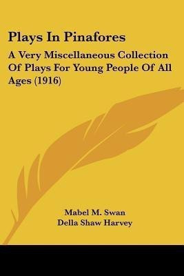 Plays In Pinafores(English, Paperback, Swan Mabel M)