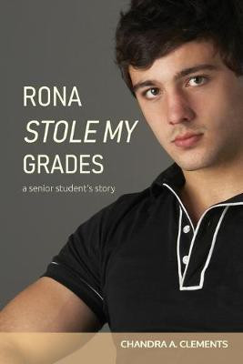 Rona Stole My Grades(English, Paperback, Clements Chandra)