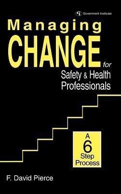 Managing Change for Safety & Health Professionals(English, Hardcover, Pierce David F.)