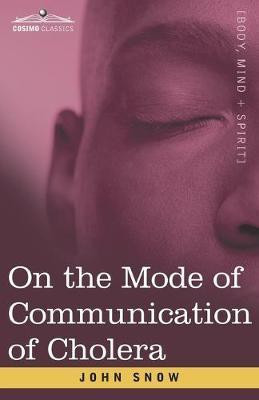 On the Mode of Communication of Cholera(English, Paperback, Snow John)