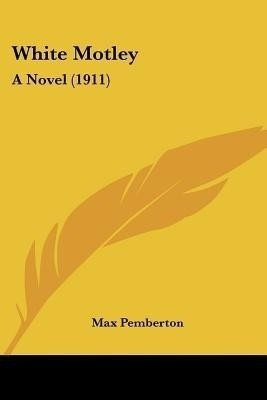 White Motley(English, Paperback, Pemberton Max)