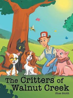The Critters of Walnut Creek(English, Hardcover, Smith Shae)