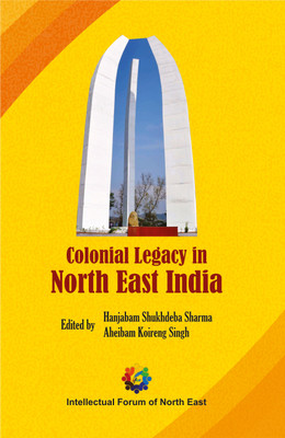 Colonial Legacy in North East India(English, Hardcover, Sharma H.S.)
