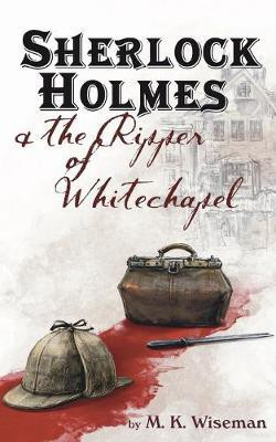 Sherlock Holmes & the Ripper of Whitechapel(English, Paperback, Wiseman M K)
