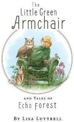 The Little Green Armchair and Tales of Echo Forest(English, Hardcover, Luttrell Lisa)