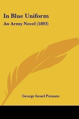 In Blue Uniform(English, Paperback, Putnam George Israel)