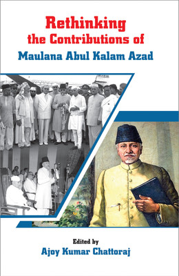 Rethinking the Contributions of Maulana Abul Kalam Azad(English, Hardcover, Chattoraj Ajoy Kumar)