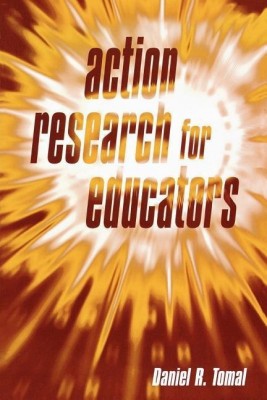 Action Research for Educators(English, Paperback, Tomal Daniel R.)