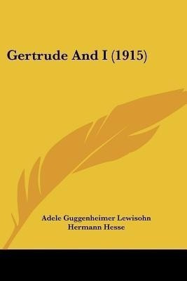 Gertrude And I (1915)(English, Paperback, Lewisohn Adele Guggenheimer)