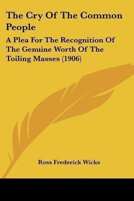 The Cry Of The Common People(English, Paperback, Wicks Ross Frederick)