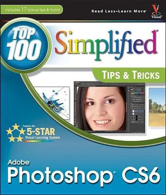 Adobe Photoshop CS6 Top 100 Simplified Tips and Tricks(English, Paperback, Kent Lynette)