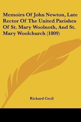 Memoirs Of John Newton, Late Rector Of The United Parishes Of St. Mary Woolnoth, And St. Mary Woolchurch (1809)(English, Paperback, Cecil Richard)