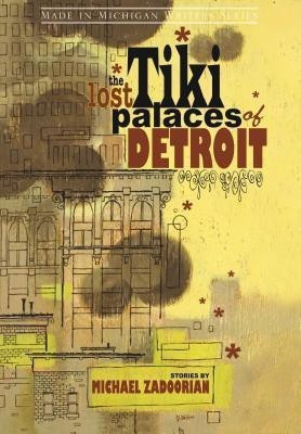 The Lost Tiki Palaces of Detroit(English, Paperback, Zadoorian Michael)