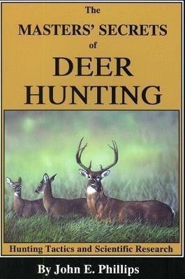 The Masters' Secrets of Deer Hunting(English, Paperback, Phillips John E.)
