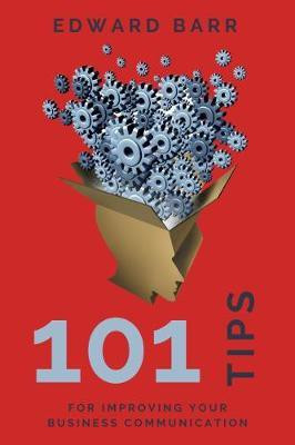 101 Tips for Improving Your Business Communication(English, Paperback, Barr Edward)