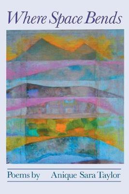Where Space Bends(English, Paperback, Taylor Anique Sara)