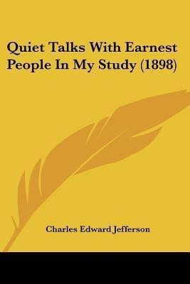 Quiet Talks With Earnest People In My Study (1898)(English, Paperback, Jefferson Charles Edward)