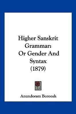 Higher Sanskrit Grammar(English, Paperback, Borooah Anundoram)