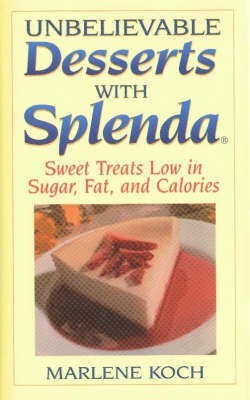 Unbelievable Desserts with Splenda(English, Hardcover, Koch Marlene)
