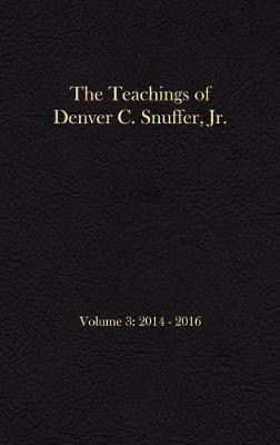 The Teachings of Denver C. Snuffer, Jr. Volume 3(English, Hardcover, Snuffer Denver C Jr)