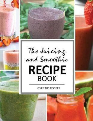 The Juicing and Smoothie Recipe Book(English, Paperback, June Smith Mary)