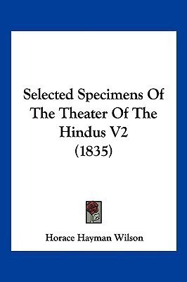 Selected Specimens Of The Theater Of The Hindus V2 (1835)(English, Paperback, Wilson Horace Hayman)