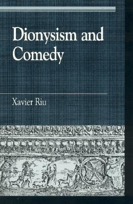 Dionysism and Comedy(English, Hardcover, Riu Xavier)