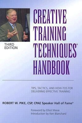 Creative Training Techniques Handbook(English, Hardcover, Pike Robert W.)