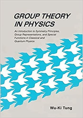 Group Theory In Physics: An Introduction To Symmetry Principles, Group Representations, And Special Functions In Classical And Quantum Physics(Paperback, Wu-Ki Tung)