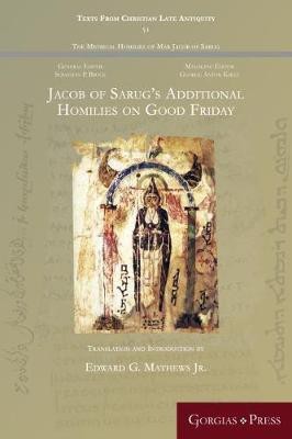 Jacob of Sarug's Additional Homilies on Good Friday(English, Paperback, Mathews Jr Edward G)