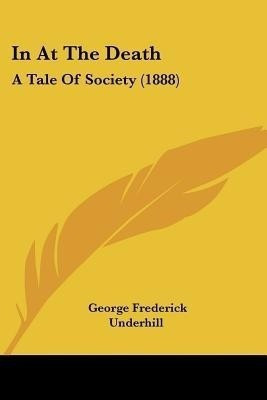 In At The Death(English, Paperback, Underhill George Frederick)