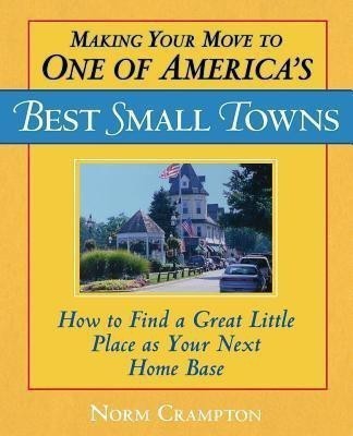 Making Your Move to One of America's Best Small Towns(English, Paperback, Crampton Norman)