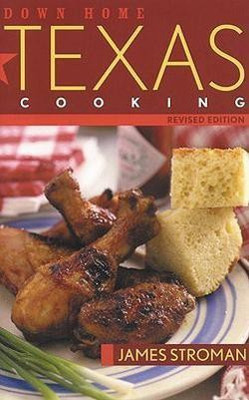 Down Home Texas Cooking(English, Paperback, Stroman James)