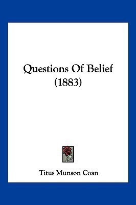 Questions Of Belief (1883)(English, Paperback, Coan Titus Munson)