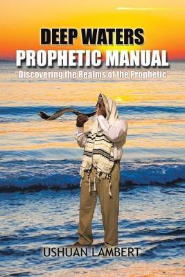 Deep Waters Prophetic Manual(English, Paperback, Lambert Ushuan)