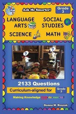 Ask Me Smarter! Language Arts, Social Studies, Science, and Math - Grade 3(English, Paperback, Roszak Donna M)