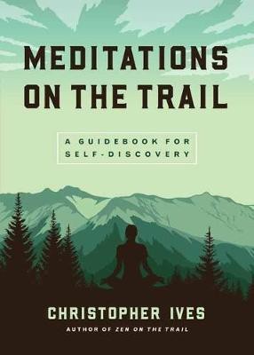 Meditations on the Trails(English, Paperback, Ives Christopher)