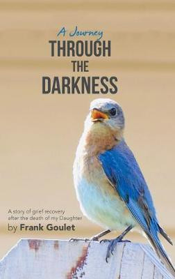 A Journey Through the Darkness(English, Hardcover, Goulet Frank)